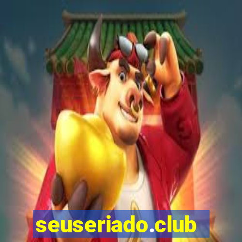 seuseriado.club