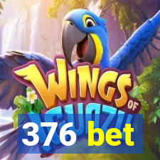 376 bet