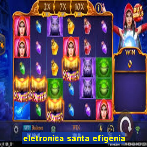 eletronica santa efigenia