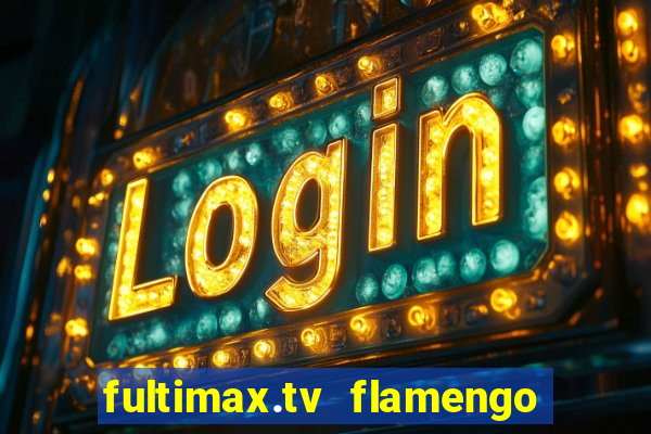 fultimax.tv flamengo ao vivo