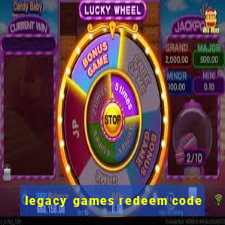 legacy games redeem code