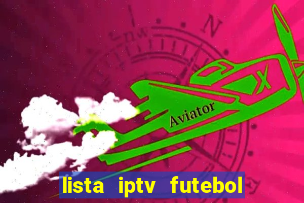 lista iptv futebol grátis definitiva 2022