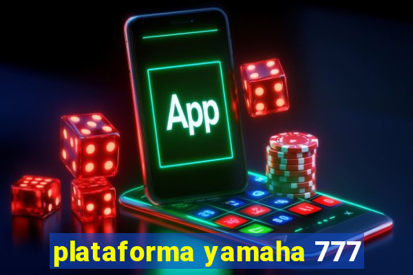 plataforma yamaha 777