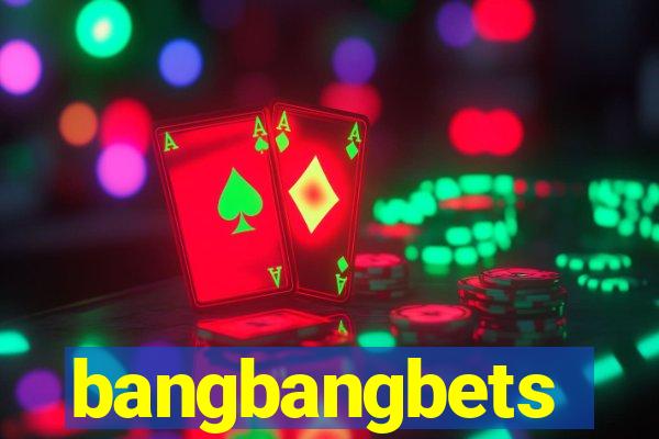 bangbangbets