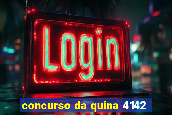 concurso da quina 4142