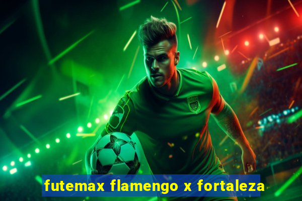 futemax flamengo x fortaleza