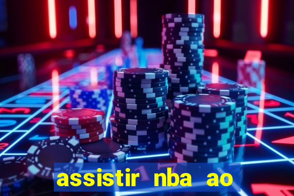 assistir nba ao vivo multicanais