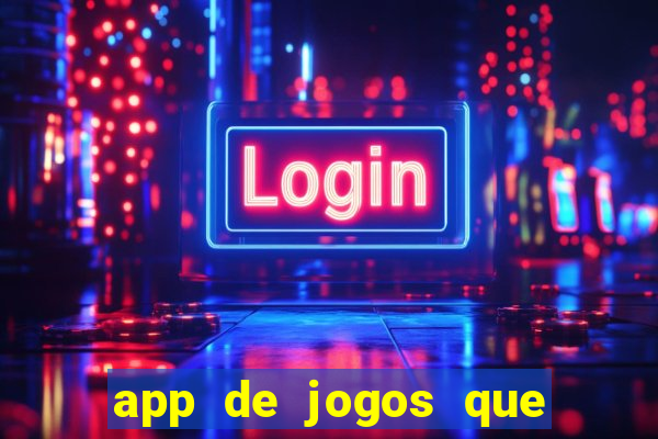 app de jogos que ganha dinheiro de verdade