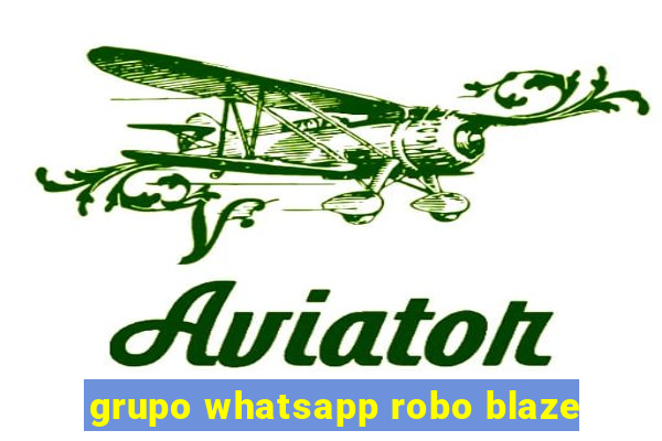 grupo whatsapp robo blaze