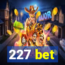 227 bet