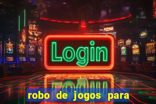 robo de jogos para ganhar dinheiro