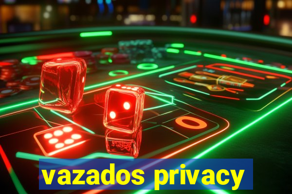 vazados privacy