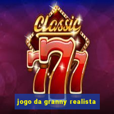 jogo da granny realista