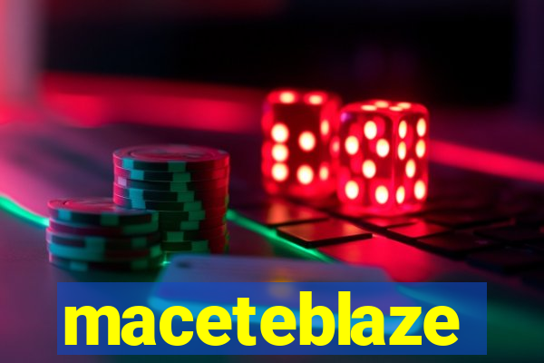 maceteblaze