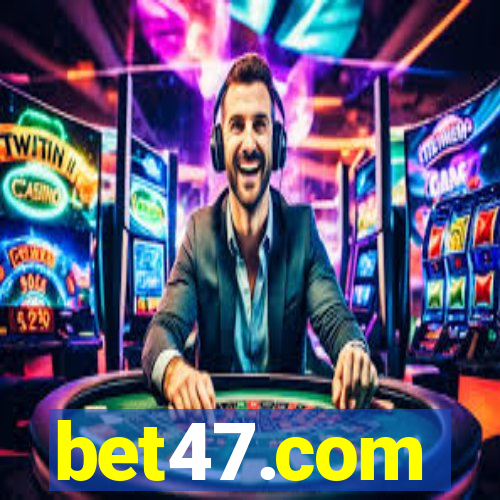 bet47.com