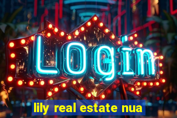 lily real estate nua