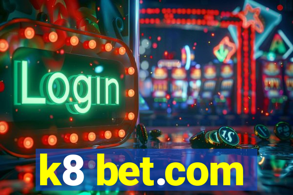 k8 bet.com