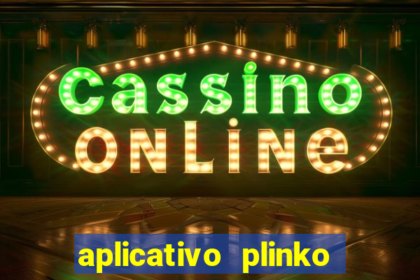 aplicativo plinko paga mesmo