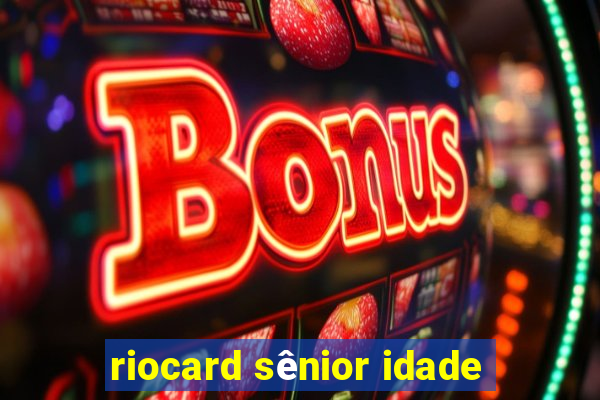 riocard sênior idade