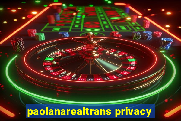 paolanarealtrans privacy