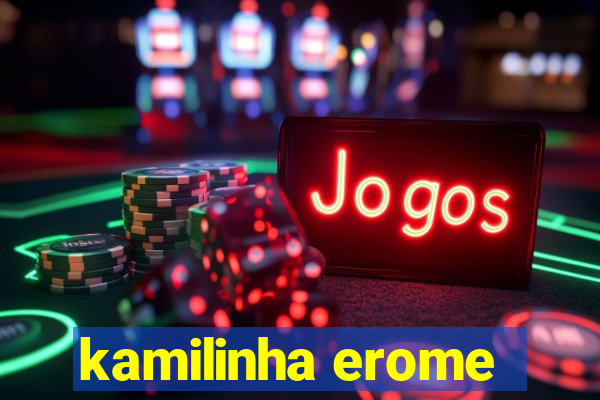 kamilinha erome