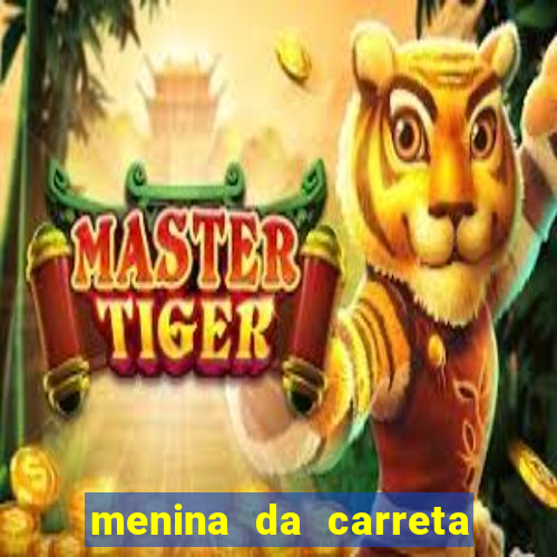 menina da carreta portal zacaria