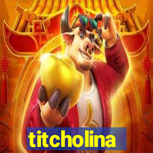 titcholina