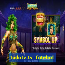 tudotv.tv futebol ao vivo