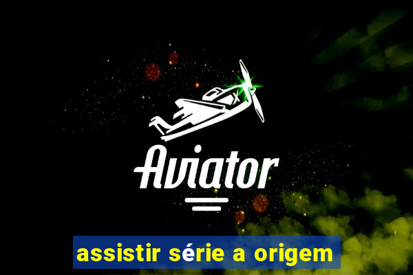 assistir série a origem