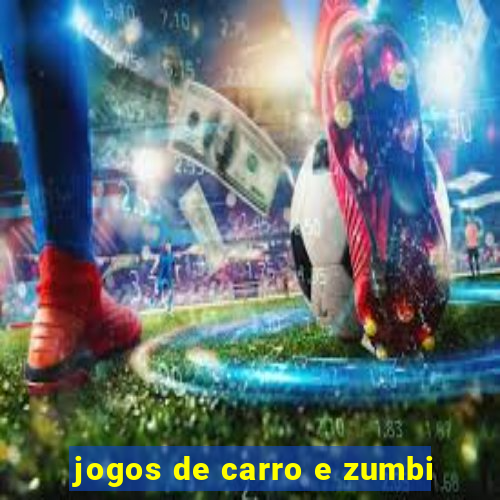 jogos de carro e zumbi