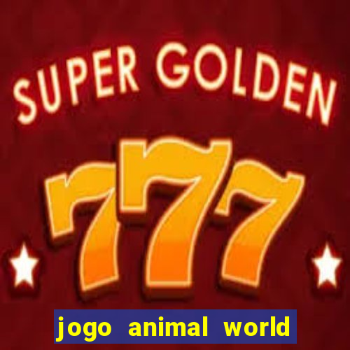 jogo animal world paga mesmo