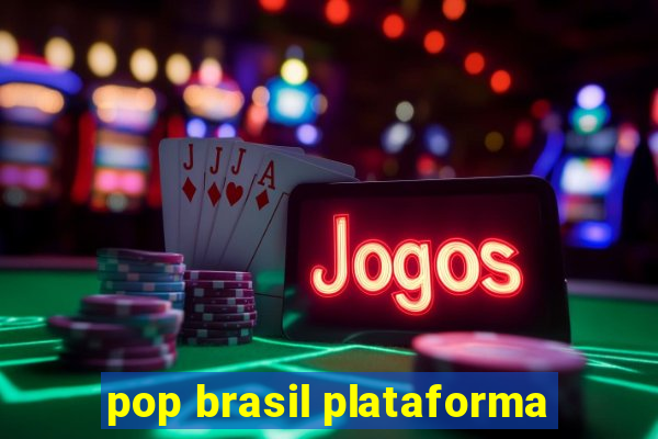 pop brasil plataforma