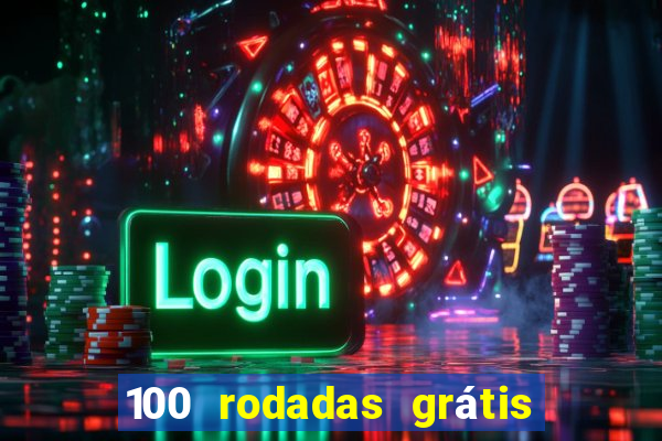 100 rodadas grátis no cadastro