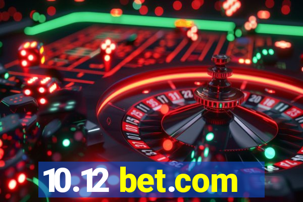 10.12 bet.com