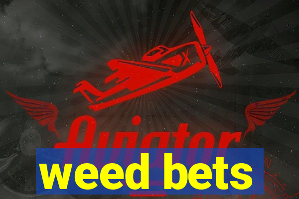 weed bets