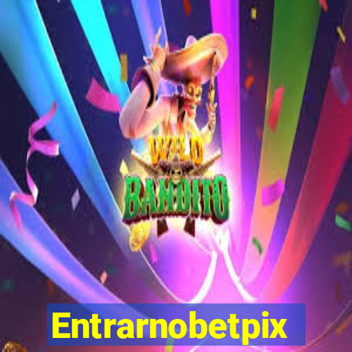 Entrarnobetpix