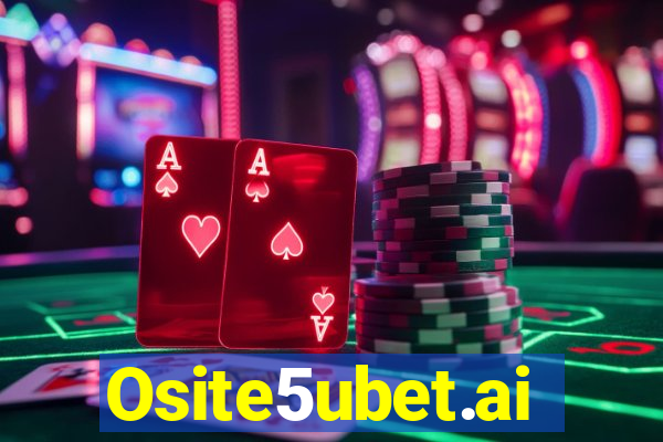 Osite5ubet.ai