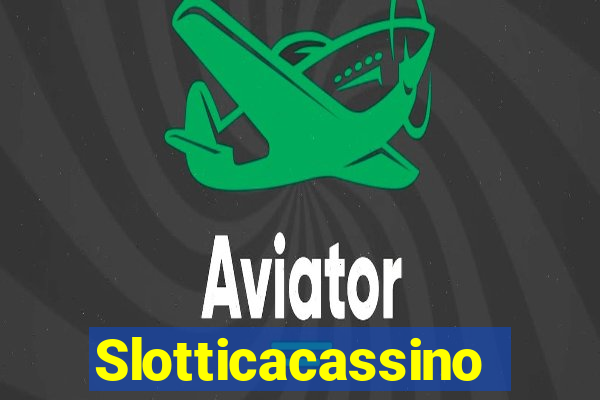 Slotticacassino