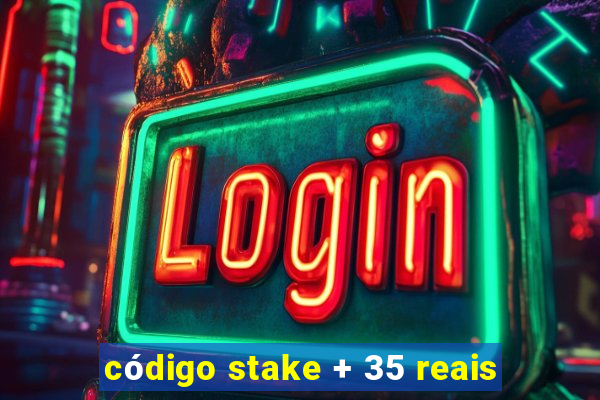 código stake + 35 reais