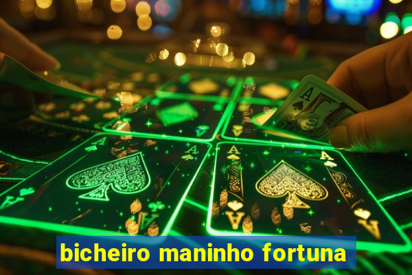 bicheiro maninho fortuna