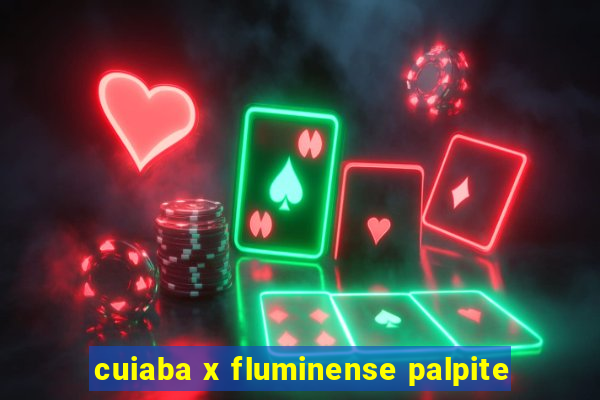 cuiaba x fluminense palpite