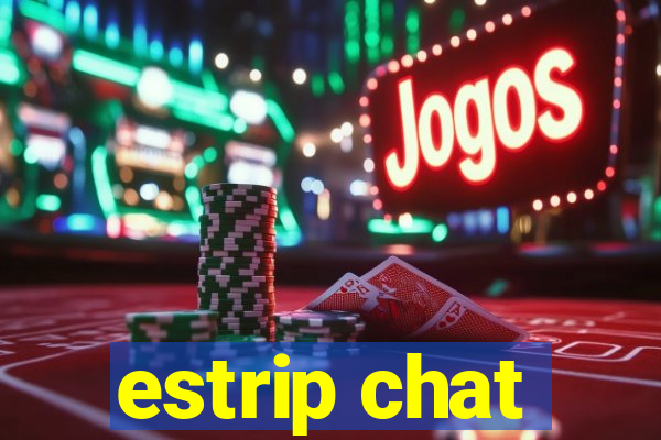 estrip chat