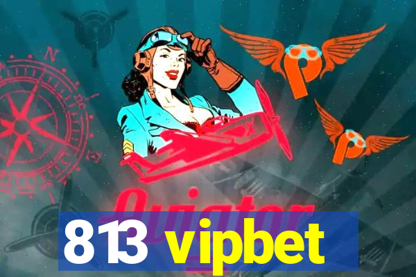 813 vipbet