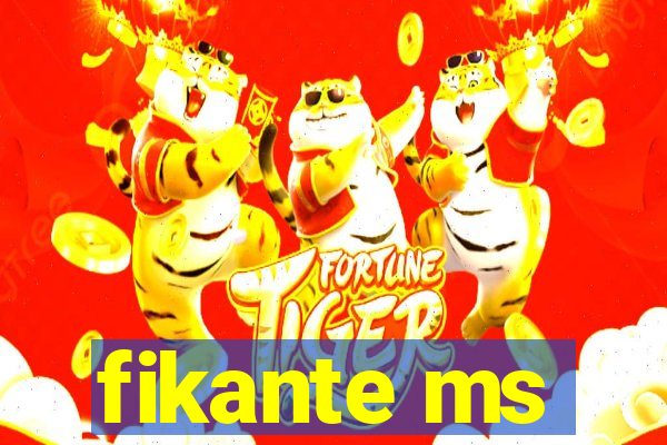 fikante ms