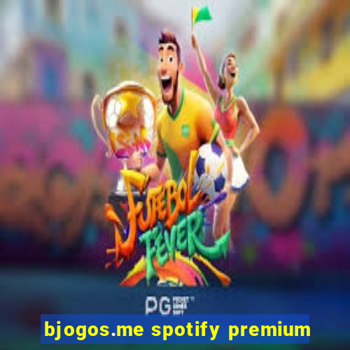 bjogos.me spotify premium