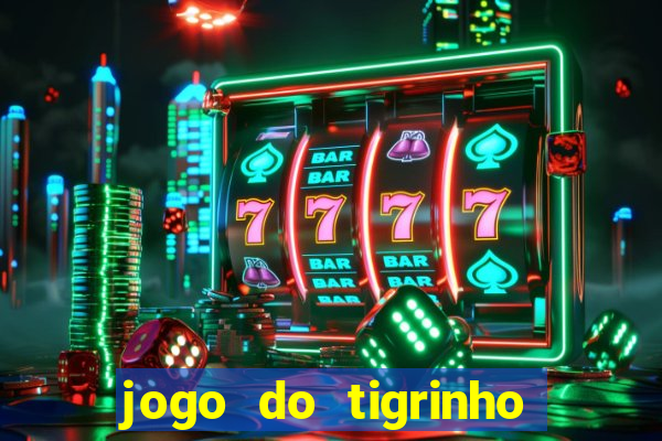 jogo do tigrinho bet vip