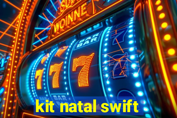 kit natal swift