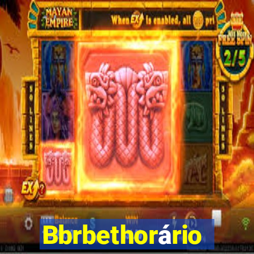 Bbrbethorário