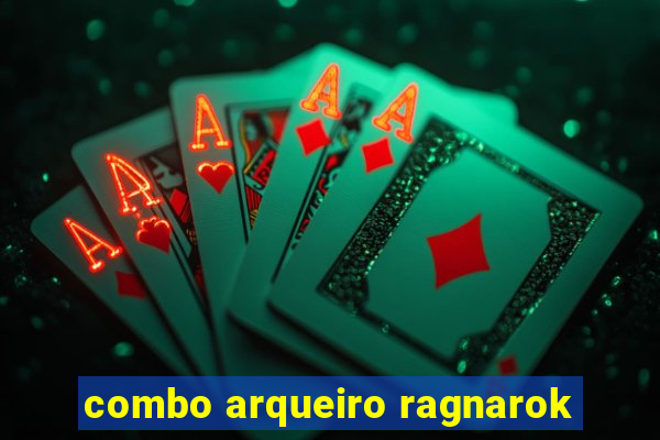 combo arqueiro ragnarok