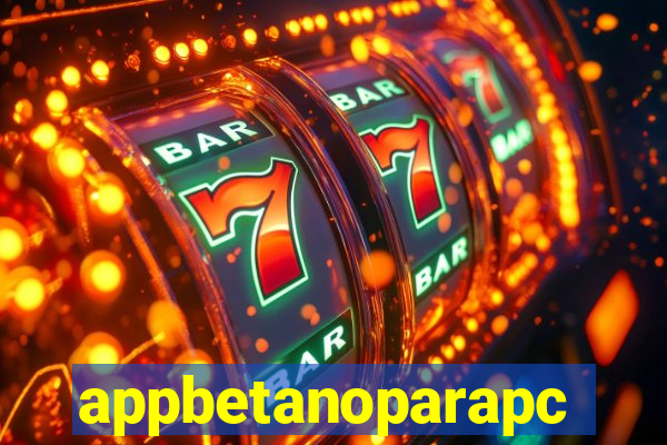 appbetanoparapc